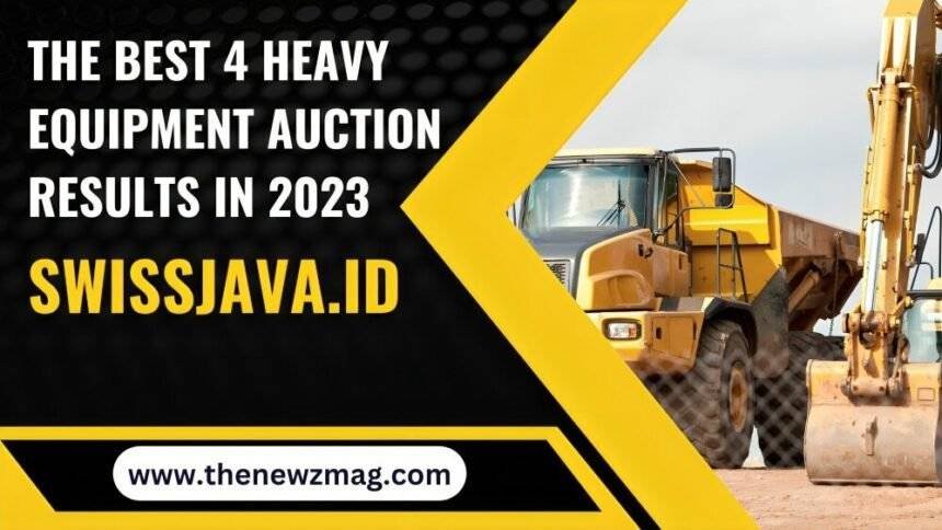The Best 4 Heavy Equipment Auction Results in 2023 Swissjava.id