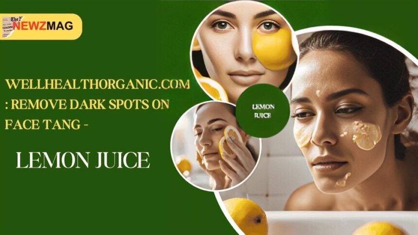 Wellhealthorganic.com Remove Dark Spots on Face Tang - Lemon Juice
